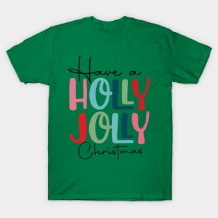 Have a holly jolly Christmas T-Shirt